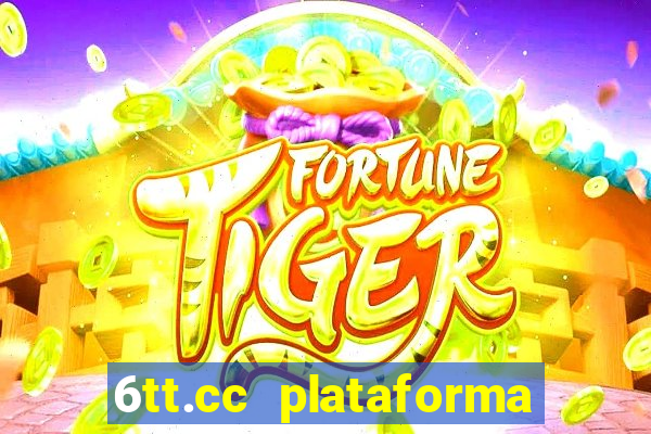 6tt.cc plataforma de jogos