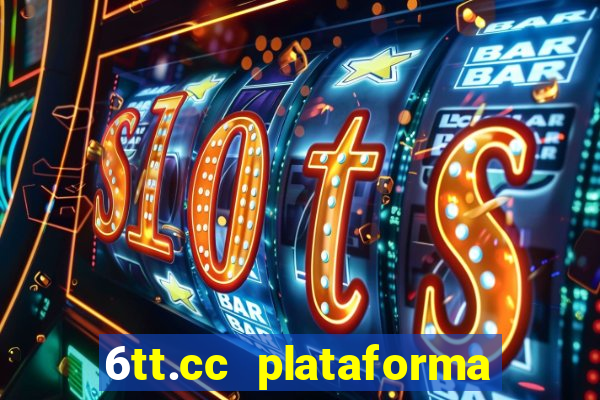 6tt.cc plataforma de jogos