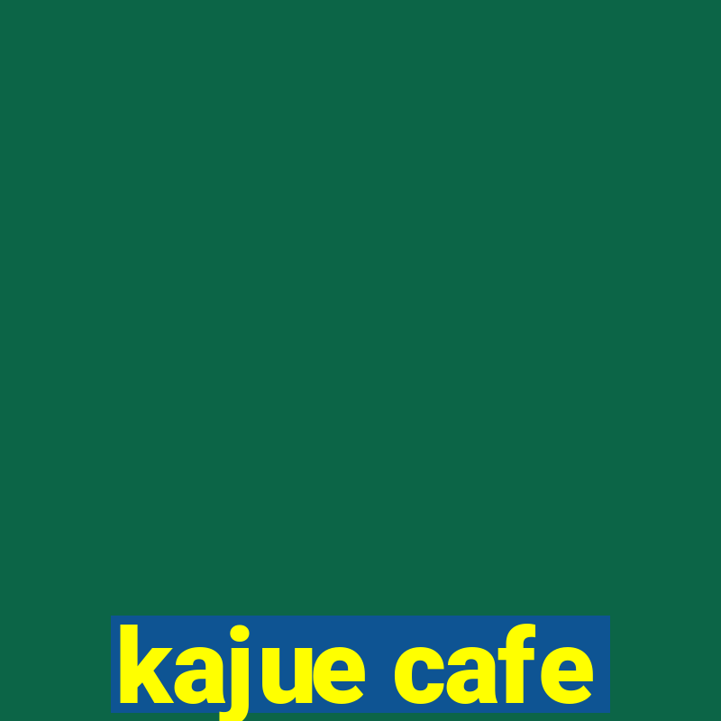 kajue cafe