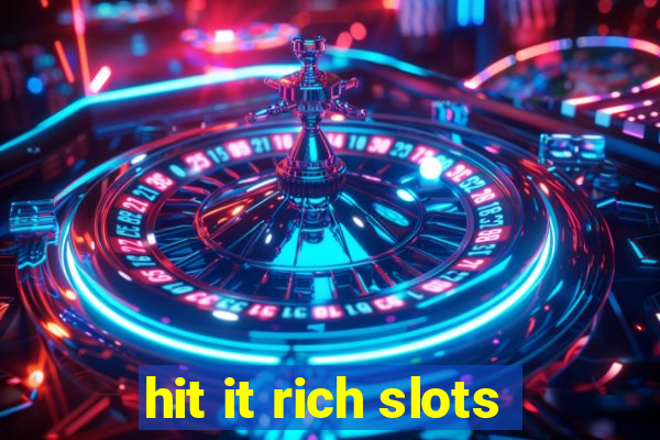 hit it rich slots