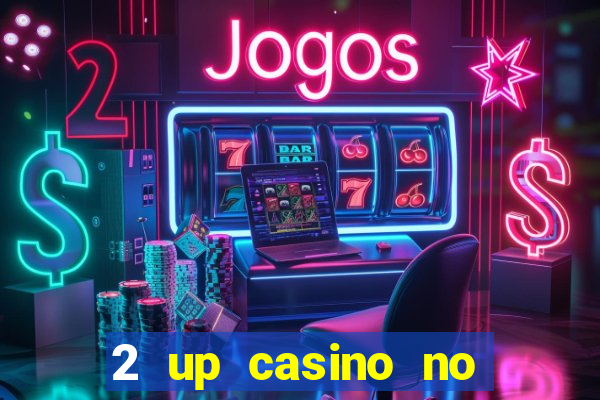 2 up casino no deposit codes