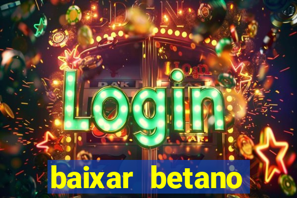 baixar betano apostas online