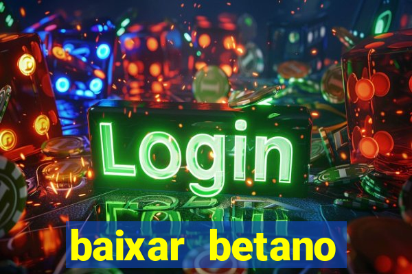 baixar betano apostas online