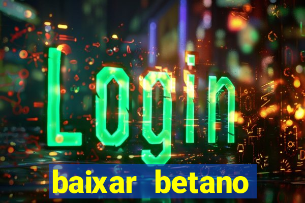 baixar betano apostas online