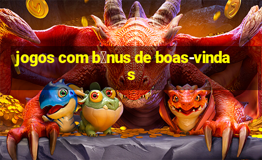 jogos com b么nus de boas-vindas