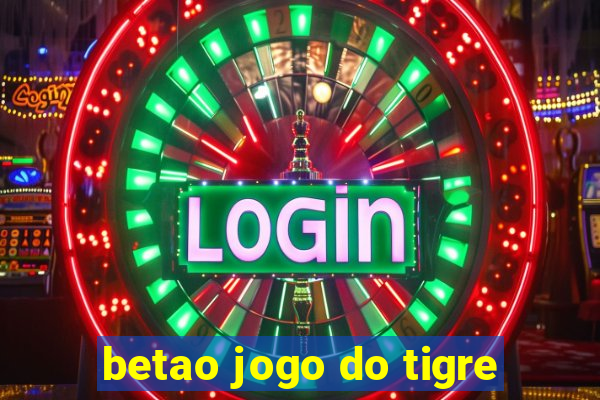 betao jogo do tigre