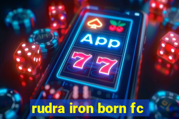 rudra iron born fc