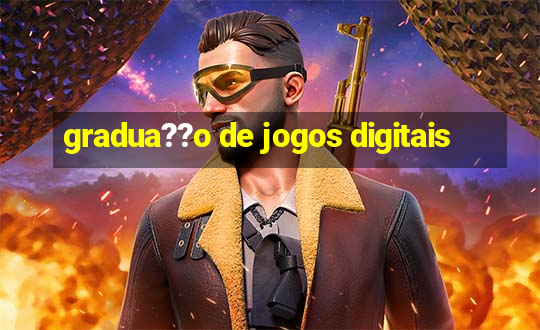 gradua??o de jogos digitais