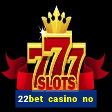 22bet casino no deposit code