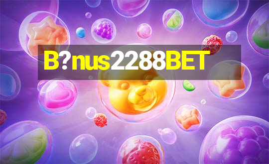 B?nus2288BET