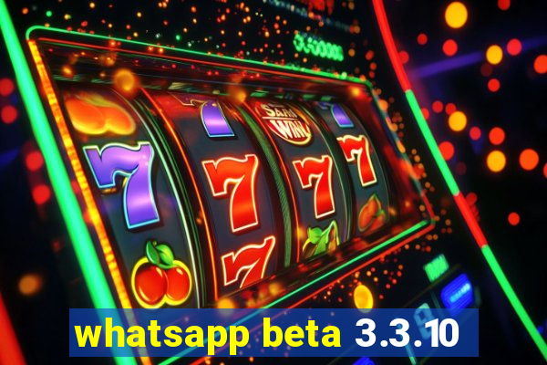 whatsapp beta 3.3.10