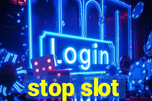 stop slot