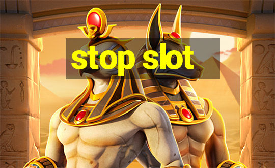 stop slot