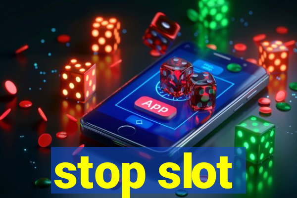 stop slot