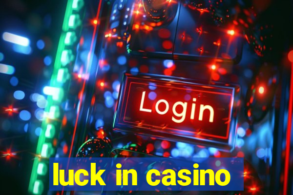 luck in casino