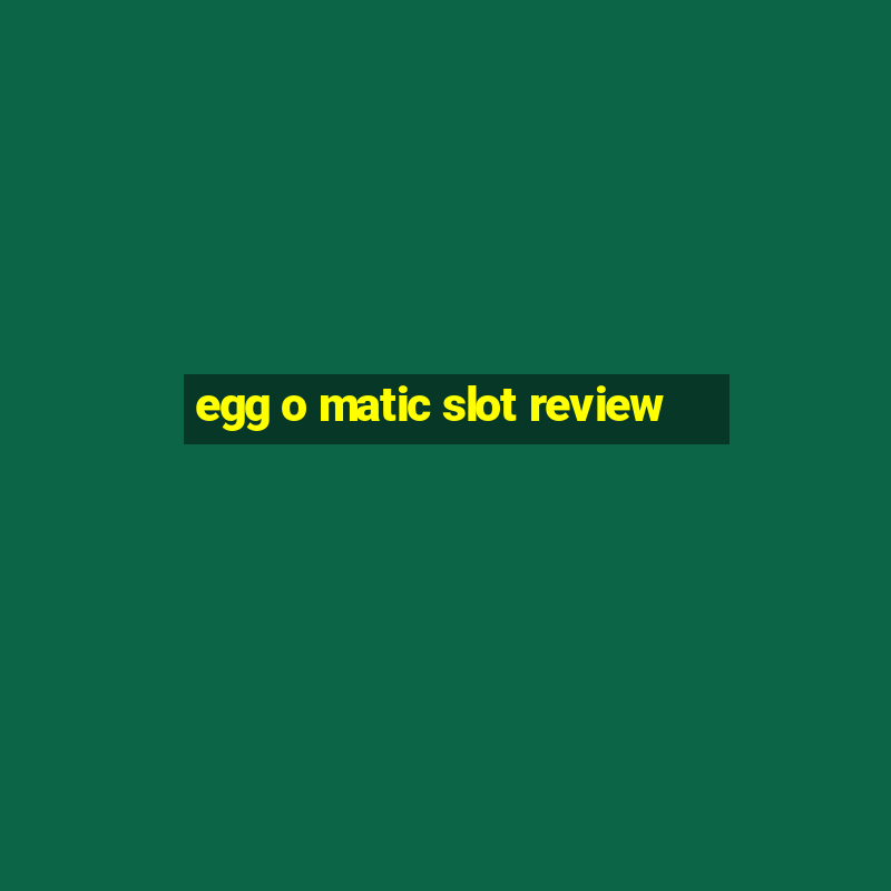 egg o matic slot review