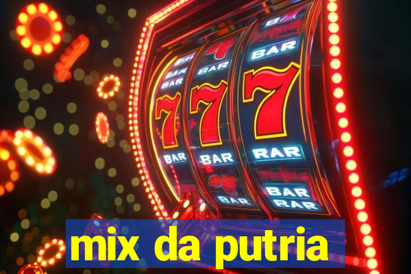 mix da putria