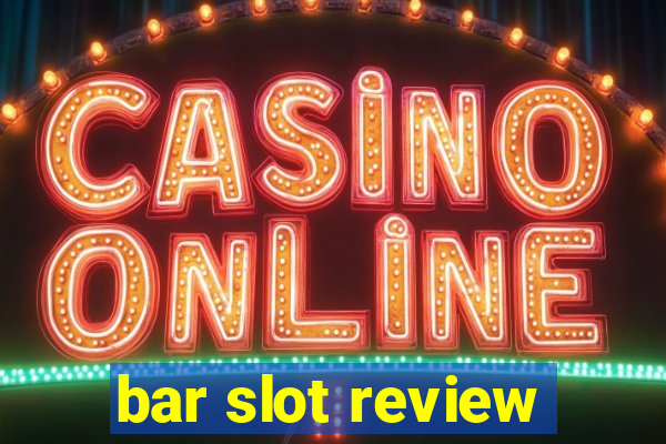 bar slot review