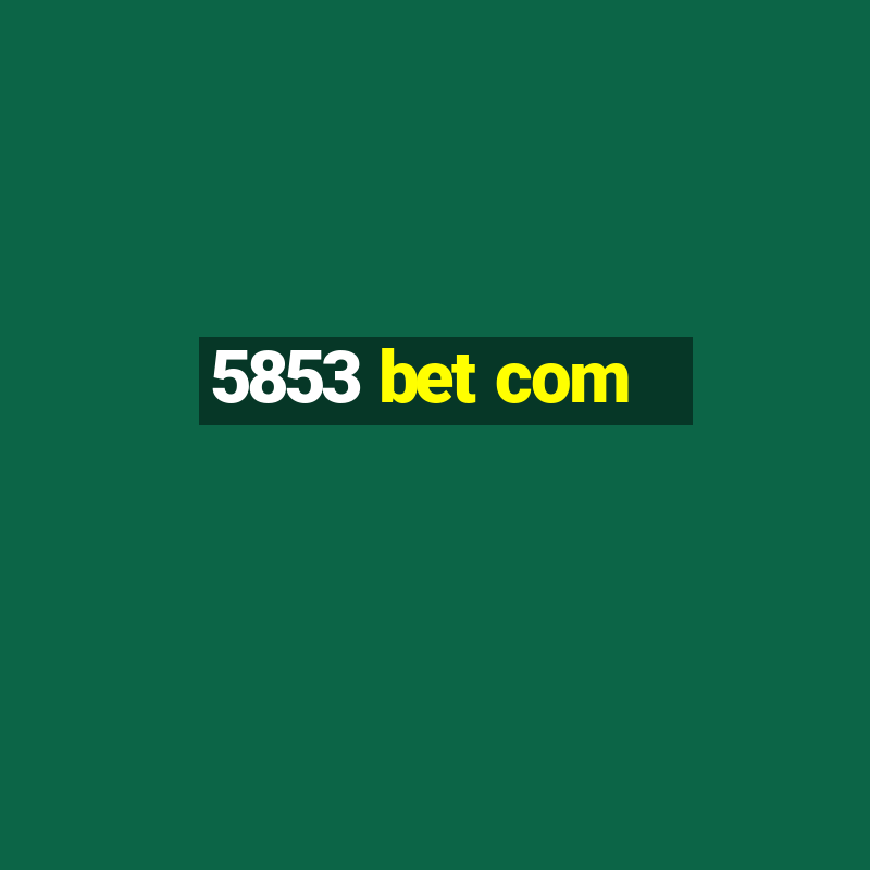 5853 bet com