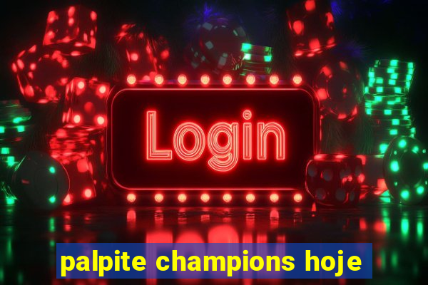 palpite champions hoje