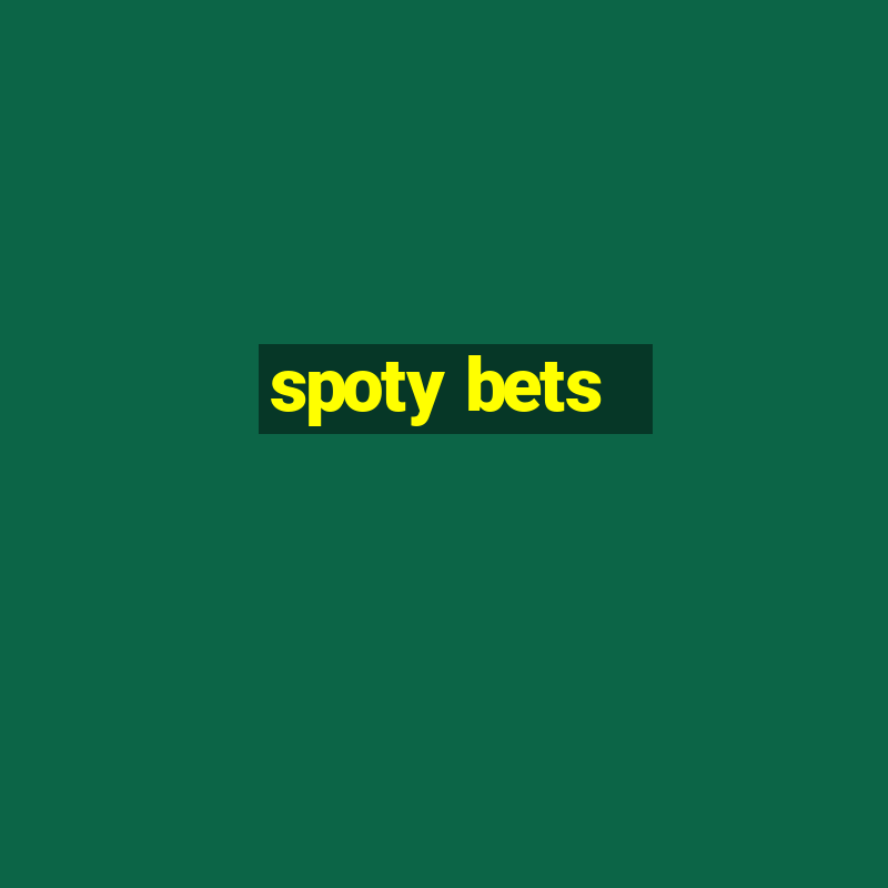 spoty bets