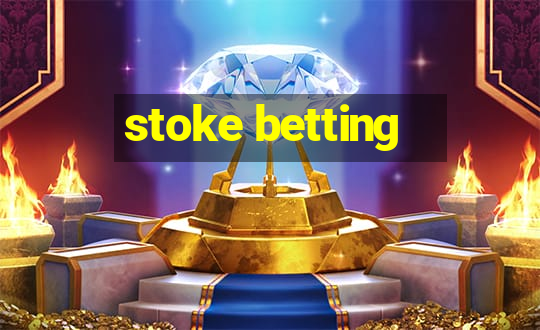 stoke betting