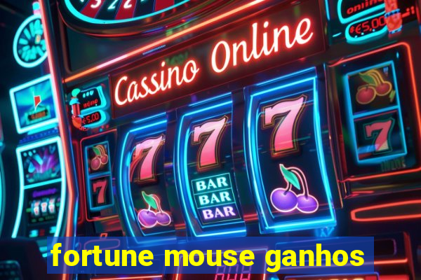 fortune mouse ganhos