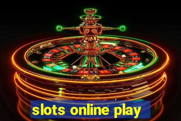 slots online play