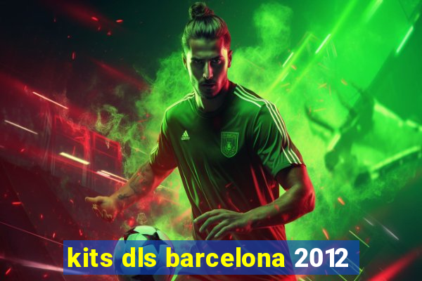 kits dls barcelona 2012