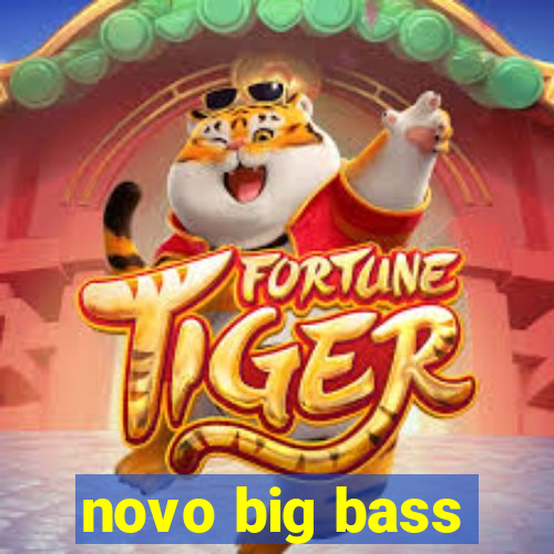 novo big bass