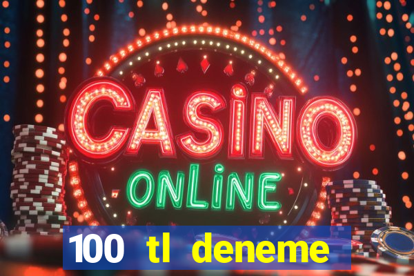 100 tl deneme bonusu veren casino siteleri