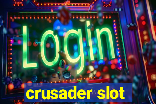 crusader slot