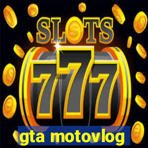 gta motovlog