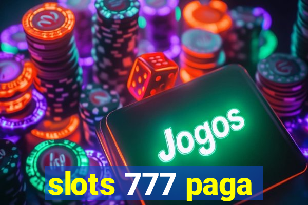 slots 777 paga