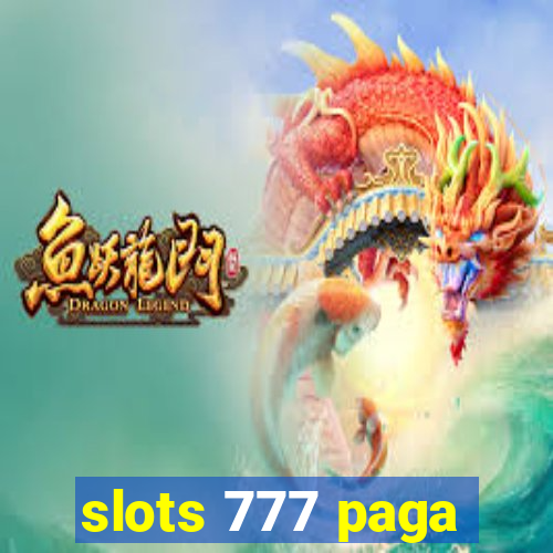 slots 777 paga