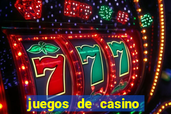 juegos de casino para ganar dinero