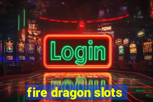 fire dragon slots