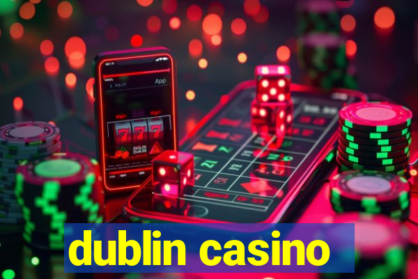 dublin casino