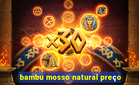 bambu mosso natural preço