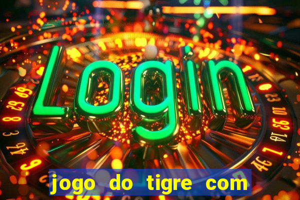 jogo do tigre com rodadas grátis sem deposito