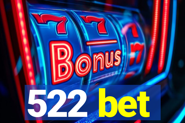 522 bet