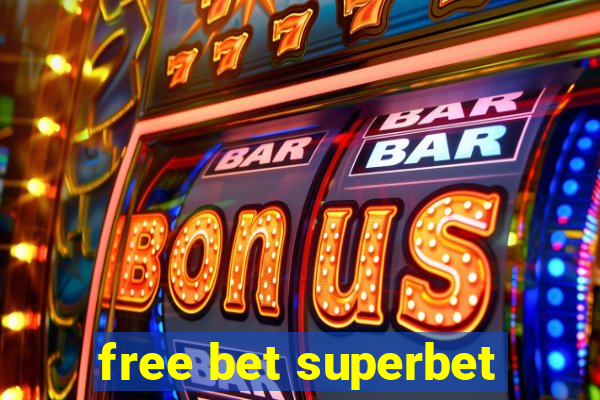 free bet superbet