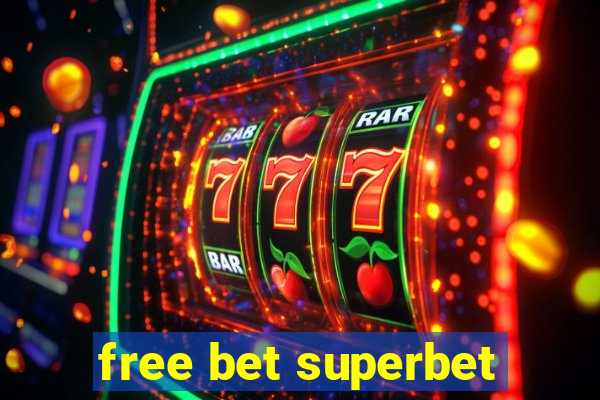 free bet superbet