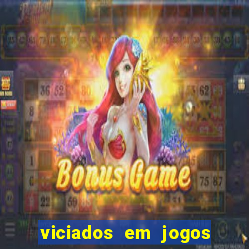 viciados em jogos de aposta