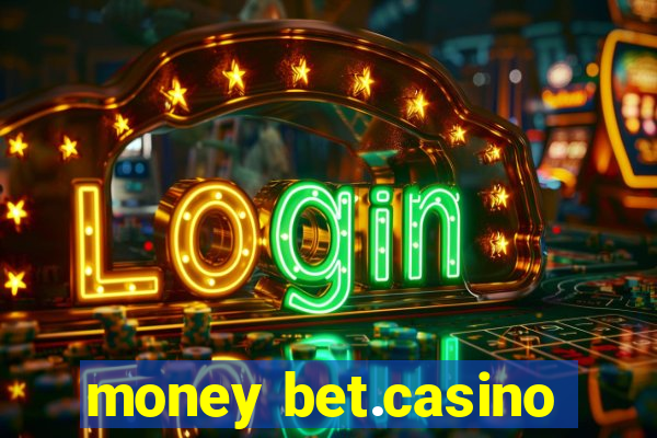 money bet.casino