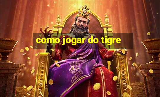 como jogar do tigre