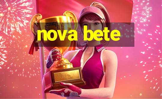 nova bete