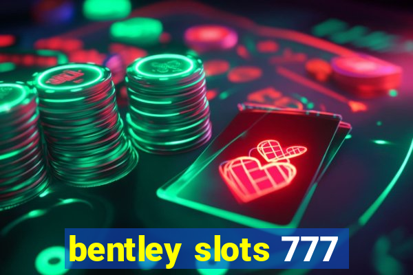 bentley slots 777