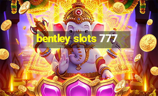 bentley slots 777