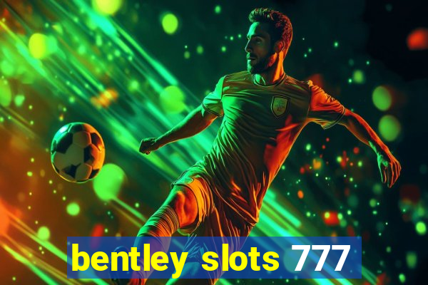 bentley slots 777